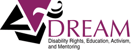 DREAM (Disability, Rights, Education, Activism, and Mentoring) Home Page