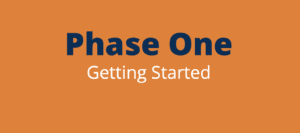 Phase One: Getting Started
