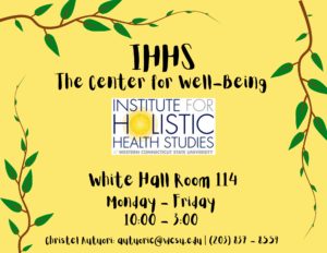 IHHS - The Center for Wellbeing, Monday - Friday 10am - 3pm in White 114